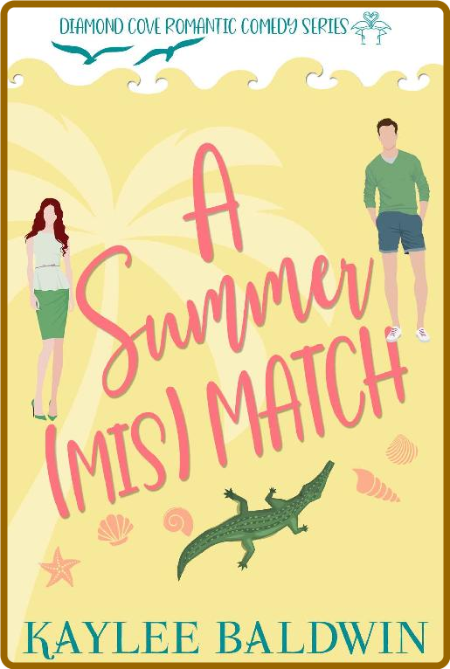 A Summer Mismatch - Kaylee Baldwin 47febd84259ad745c8a1a86a58f22533