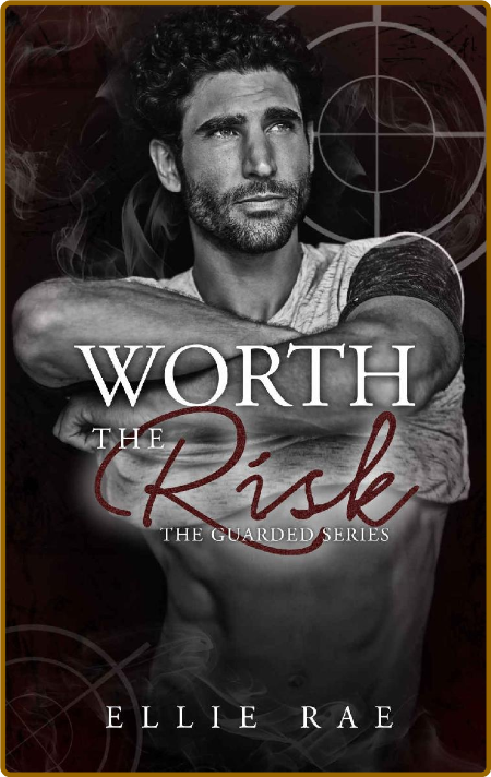 Worth the Risk (Guarded) - Ellie Rae D3cc484e20fd5262333450be8538713a