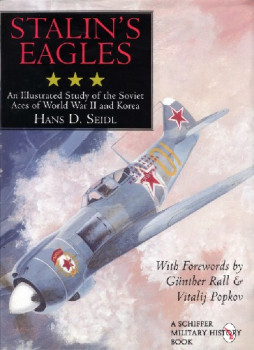 Stalin's Eagles: An Illustrated Study of the Soviet Aces of World War II and Korea