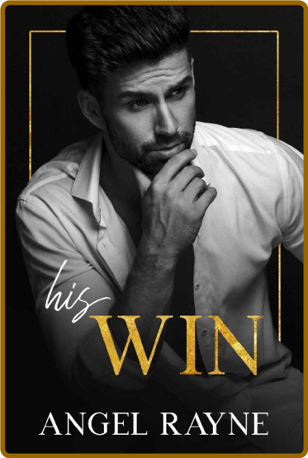 His Win  A Dark Mafia Romance  - Angel Rayne 092030f748ff88b71a89530baf28ca3f