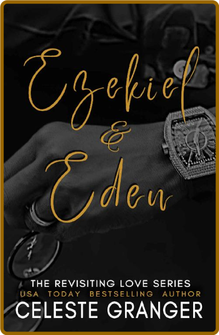 Ezekiel  Eden  The Revisiting - Celeste Granger 3c8fd085d13ee364e99258e08ebc7953