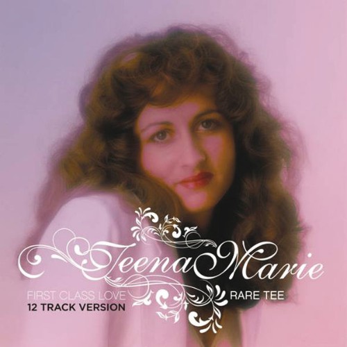 Teena Marie - First Class Love Rare Tee (12 Track Version) (2011) [16B-44 1kHz]