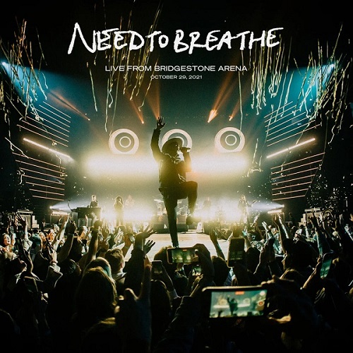 Needtobreathe - Live From Bridgestone Arena (2022)