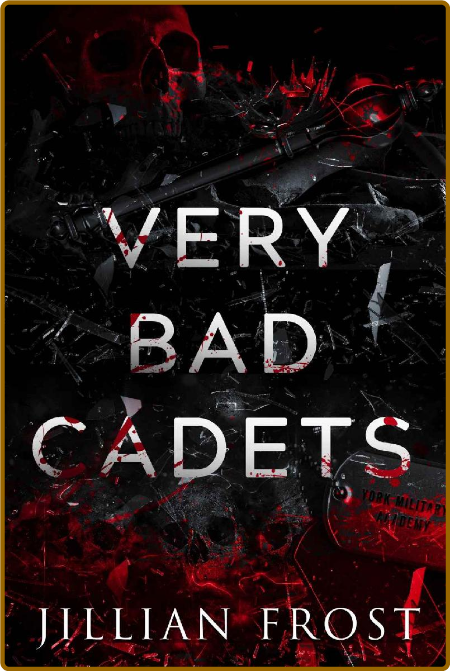 Very Bad Cadets (Ruthless Cadet - Jillian Frost B6354ebe4c8f59741bc32e7acced5a85