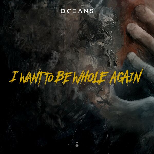 Oceans - I Want To Be Whole Again [Single] (2022)