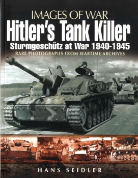 Hitler's Tank Killer: Sturmgeschutz at War 1940-1945 (Images of War)