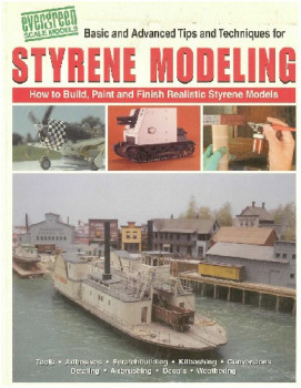 Styrene modeling: How to build, Paint, and Finish Realistic Styrene Models