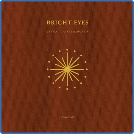 Bright Eyes - Letting Off The Happiness  A Companion (2022)