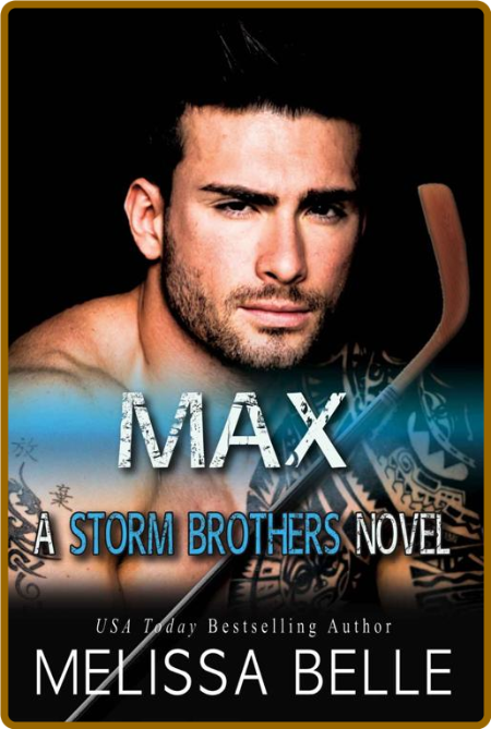 Max (Storm Brothers Book 2) - Melissa Belle 3ec916398c1872fe9f217758c40521d7