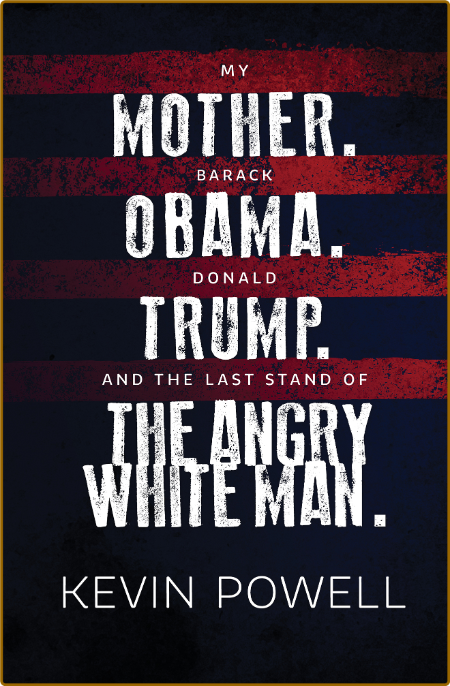 My Mother  Barack Obama  Donald Trump  And the Last Stand of the Angry White Man  ... Cd480dd02410b16ad721d5ee38d7cce8