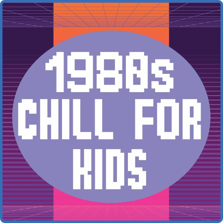 1980s Chill For Kids (2022)