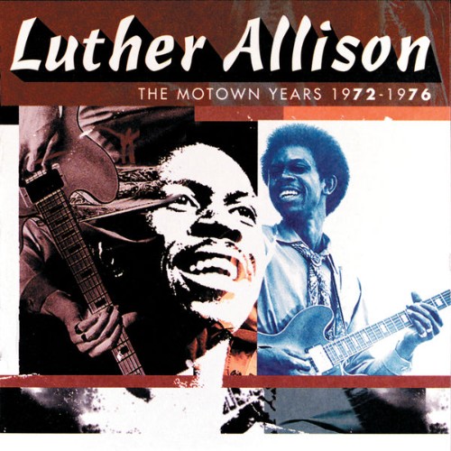 Luther Allison - The Motown Years 1972-1976 (1996) [16B-44 1kHz]
