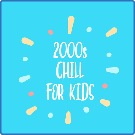 2000s Chill For Kids (2022)