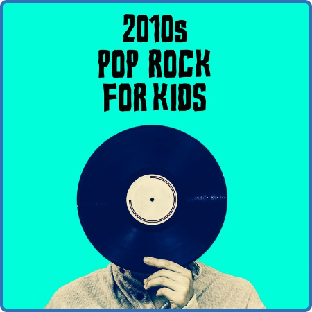 2010s Pop Rock For Kids (2022)