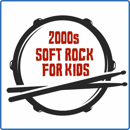 2000s Soft Rock For Kids (2022)