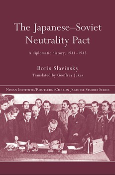 The Japanese-Soviet Neutrality Pact: A diplomatic history, 19411945