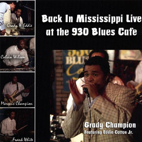 Grady Champion - Back In Mississippi - Live at the 930 Blues Cafe (2008)