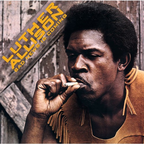 Luther Allison - Bad News Is Coming (1973) [16B-44 1kHz]
