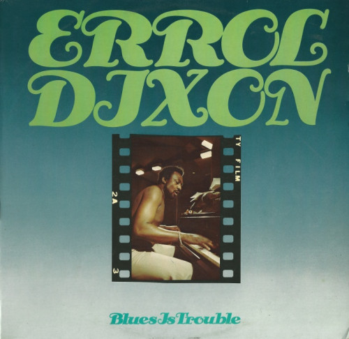 Errol Dixon - 1975 - Blues Is Trouble (Vinyl-Rip) [lossless]