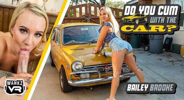WankzVR: Bailey Brooke (Do YOU Cum With The Car? / 27.05.2022) [Oculus Rift, Vive | SideBySide] [3600p]