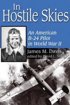 In Hostile Skies: An American B-24 Pilot in World War II