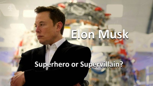 Channel 4 - Elon Musk: Superhero or Supervillain (2022)  