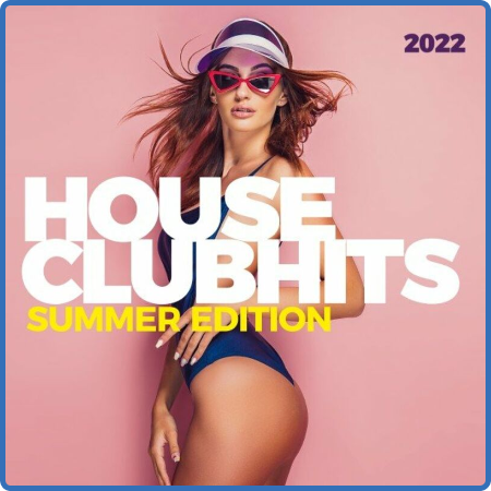 Various Artists - House Clubhits - Summer Edition 2022 (2022)