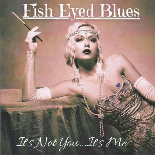 Fish Eyed Blues - It's Not You... It's Me 2022