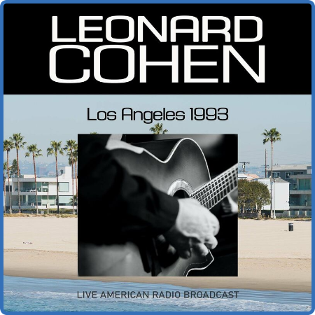 Leonard Cohen - Los Angeles 1993 - Live American Radio Broadcast (Live) (2022)