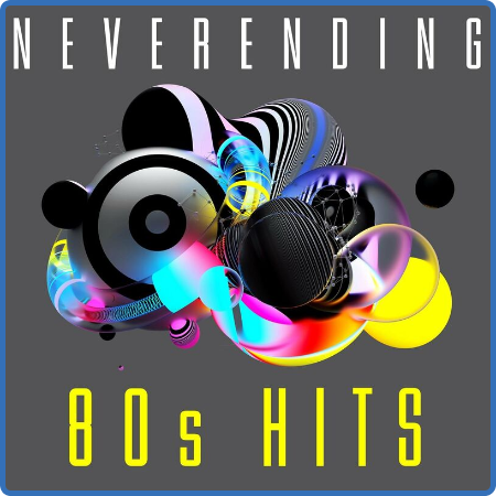 Various Artists - Neverending 80s Hits (2022)