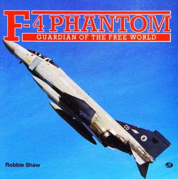 F-4 Phantom: Guardian of the Free World