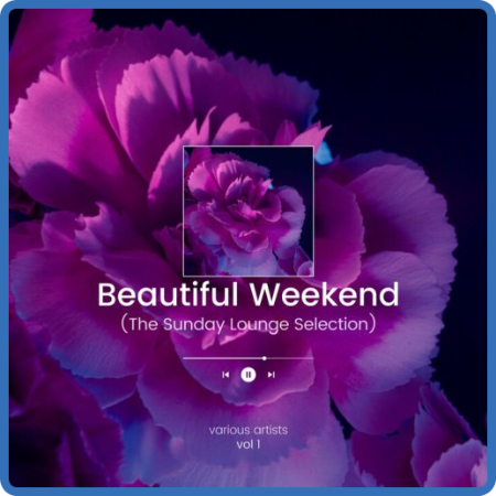 VA - Beautiful Weekend (The Sunday Lounge Selection), Vol  1 (2022)