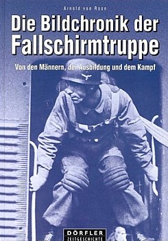 Die Bildchronik der Fallschirmtruppe 1935-1945