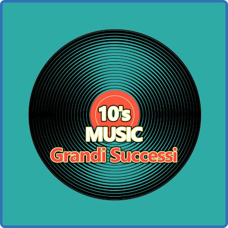 Various Artists - 10's Music Grandi Successi (2022)