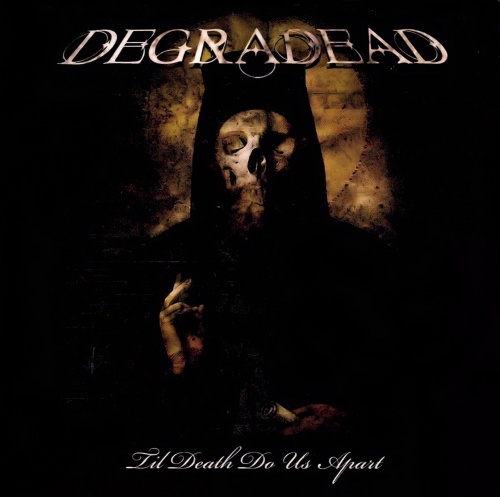Degradead - Till Death Do Us Apart (2008) (Lossless+Mp3)