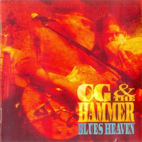 CG & The Hammer - Blues Heaven 2007