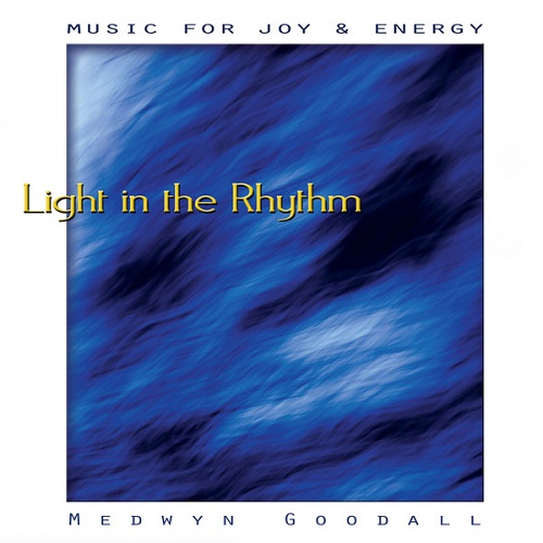Medwyn Goodall - Music for Joy & Energy. Light in the Rhythm (2013)