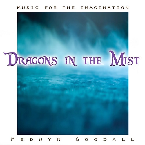 Medwyn Goodall - Music for the Imagination. Dragons in the Mist (2013)