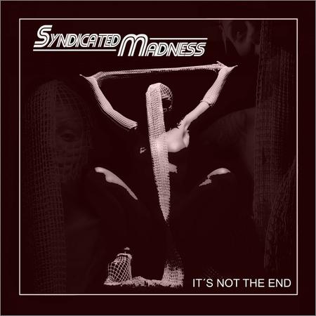 Syndicated Madness - It’s Not the End (2022)