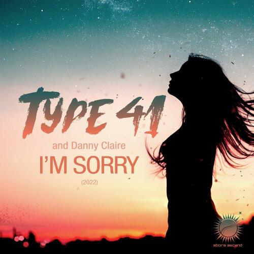 Type 41 & Danny Claire - I'm Sorry 2022