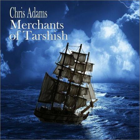 Chris Adams - Merchants Of Tarshish (2022)