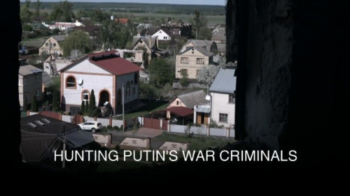 BBC Panorama - Hunting Putin's War Criminals (2022)