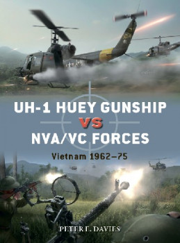 UH-1 Huey Gunship vs NVA/VC Forces: Vietnam 1962-75 (Osprey Duel 112)