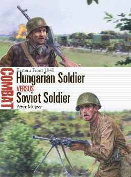 Hungarian Soldier vs Soviet Soldier (Osprey Combat 57)