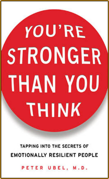 You're Stronger Than You Think - Tapping into the Secrets of Emotionally Resilient... 1c6e66fb0375694bdb462083e476db70