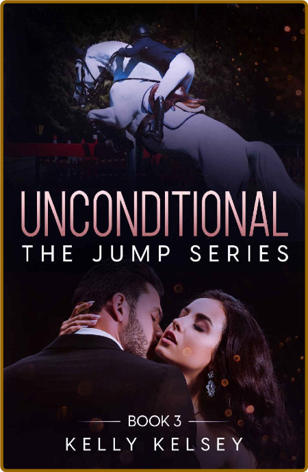 Unconditional (The Jump Series - Kelly Kelsey 2ea42783e53292f496ec84e3612df077