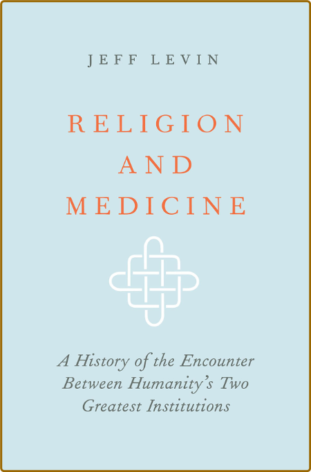 Jeff Levin - Religion and Medicine 78dee9f408c765ff7f15c58a5b923a77