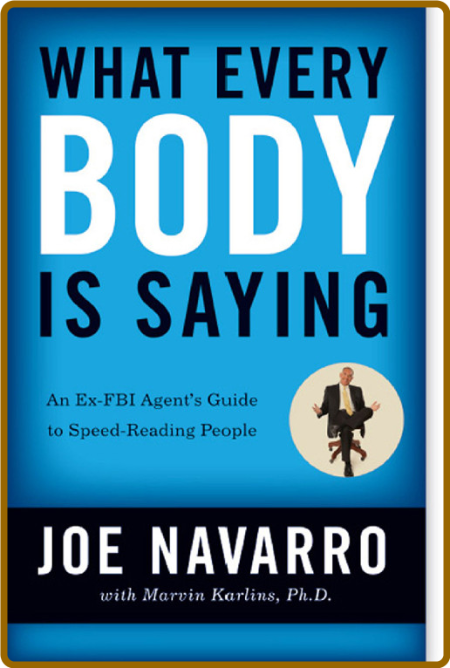 What Every BODY is Saying - An Ex-FBI Agent's Guide to Speed-Reading People 0437d8a5bc4ed50c110e98d275d1039d