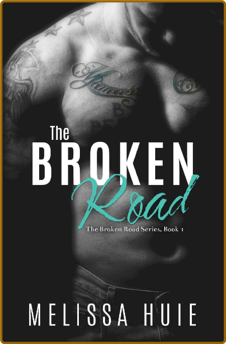 The Broken Road (The Broken Roa - Melissa Huie 4cd6d407b256cbe6216944b88eeb67b2