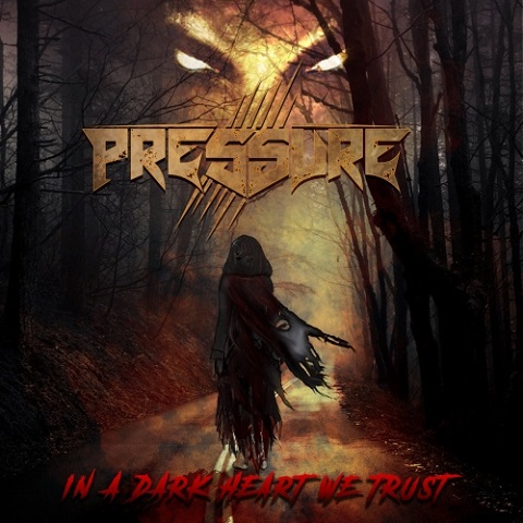 Pressure - In A Dark Heart We Trust (2022)